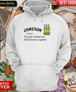 Jameson The Glue Holding This 2020 Shitshow Together Hoodie