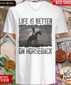 Life Is Better On Horseback V-neck