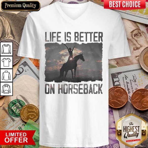 Life Is Better On Horseback V-neck