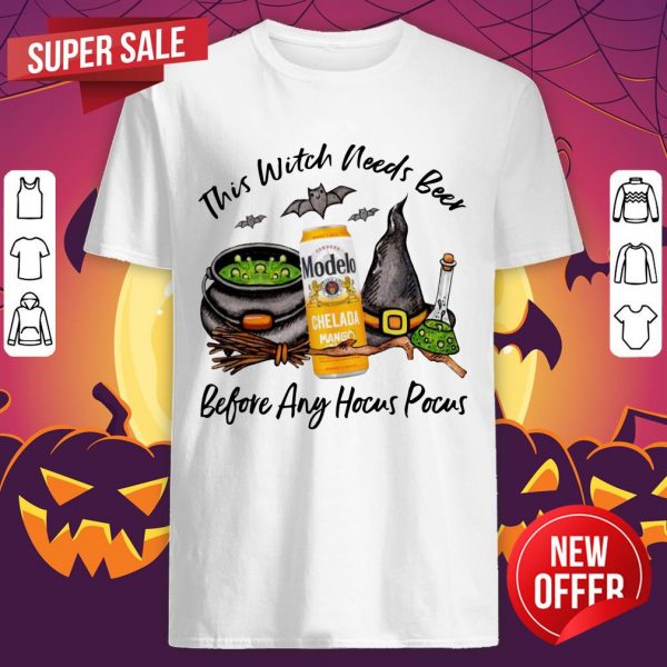 Modelo Chelada Mango Y Chile Can This Witch Needs Beer Before Any Hocus Pocus Halloween T-Shirt