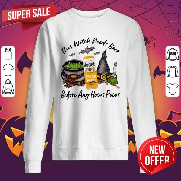 Modelo Chelada Mango Y Chile Can This Witch Needs Beer Before Any Hocus Pocus Halloween Sweatshirt