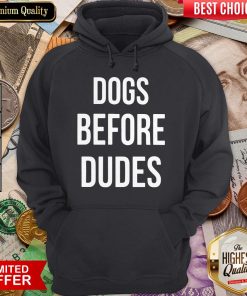 Official Dogs Before Dudes ShirtOfficial Dogs Before Dudes Hoodie