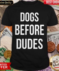 Official Dogs Before Dudes ShirtOfficial Dogs Before Dudes Shirt