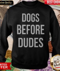 Official Dogs Before Dudes Sweatshirt