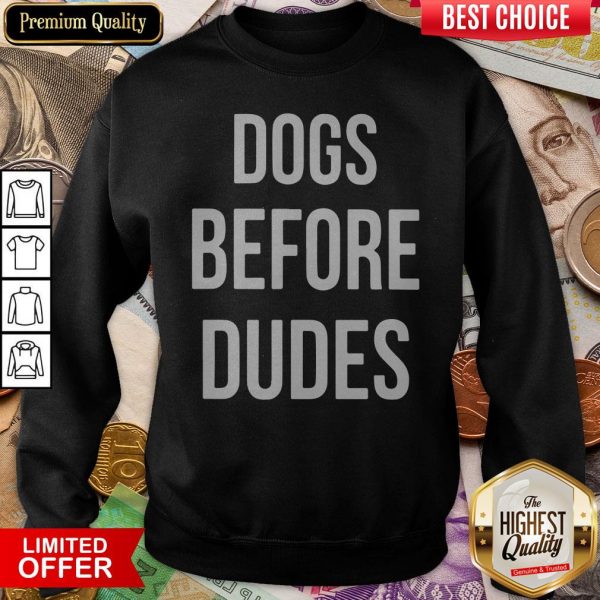 Official Dogs Before Dudes Sweatshirt