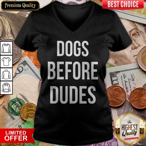 Official Dogs Before Dudes ShirtOfficial Dogs Before Dudes V-neck