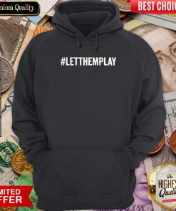 Official LETTHEMPLAY Let Them Play Hoodie