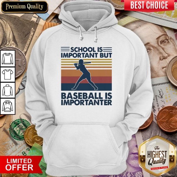 Official School Is Important But Baseball Is Importanter Vintage Hoodie