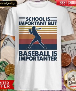 Official School Is Important But Baseball Is Importanter Vintage Shirt