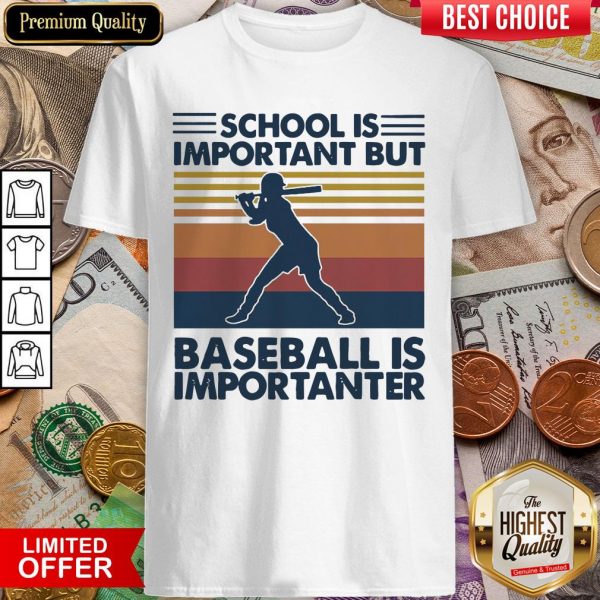 Official School Is Important But Baseball Is Importanter Vintage Shirt