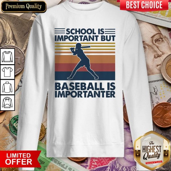 Official School Is Important But Baseball Is Importanter Vintage Sweatshirt