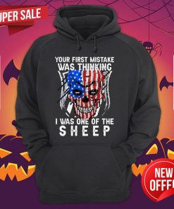 Official Skull American Flag Your First Mistake Was Thinking I Was One Of The Sheep Hoodie