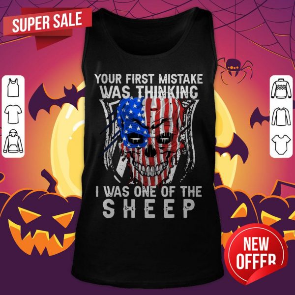 Official Skull American Flag Your First Mistake Was Thinking I Was One Of The Sheep Tank Top