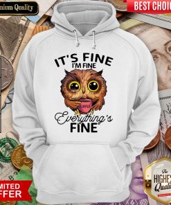 Owl It'S Fine I'M Fine Everything'S Fine Coffee Hoodie