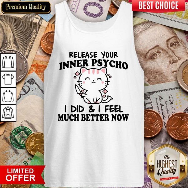 Release Your Inner Psycho I DId And I Feel Much Better Now Tank Top
