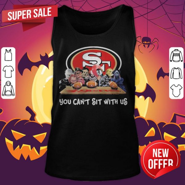 San Francisco 49ers Horror Movie Character You Can’t Sit With Us Tank Top