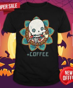 Skeleton Drinking Coffee Day Of The Dead Muertos Shirt
