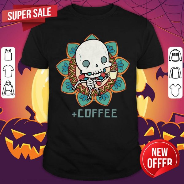 Skeleton Drinking Coffee Day Of The Dead Muertos Shirt