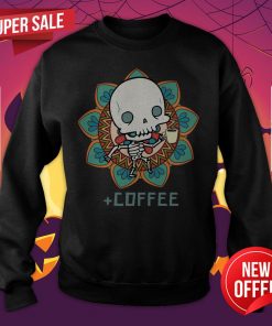Skeleton Drinking Coffee Day Of The Dead Muertos Sweatshirt
