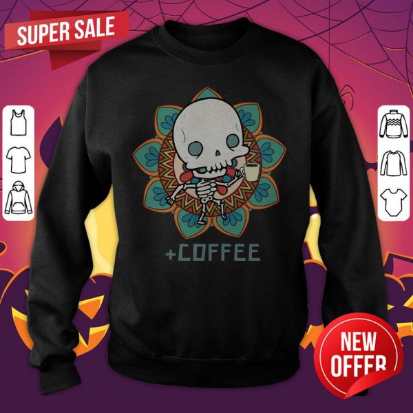 Skeleton Drinking Coffee Day Of The Dead Muertos Sweatshirt