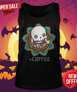 Skeleton Drinking Coffee Day Of The Dead Muertos Tank Top
