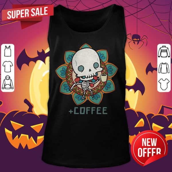 Skeleton Drinking Coffee Day Of The Dead Muertos Tank Top