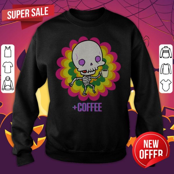 Skeleton Drinking Coffee Dia De Los Muertos Sweatshirt