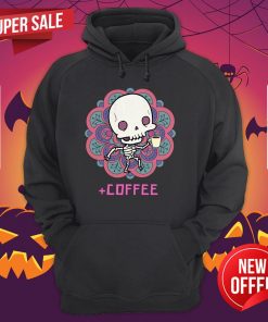 Skeleton Drinking Coffee Flower Day Dead Dia De Los Muertos Hoodie