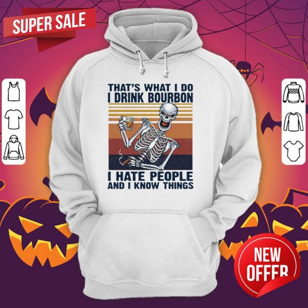 Skeleton That’s What I Do Drink Bourbon I Hate People And I Know Things Vintage Retro Hoodie
