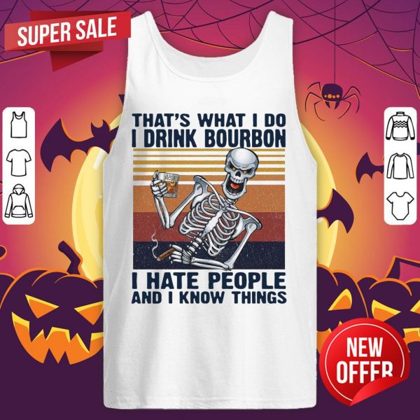 Skeleton That’s What I Do Drink Bourbon I Hate People And I Know Things Vintage Retro Tank Top