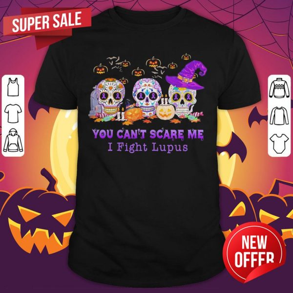 Skulls Pumpkins You Can’t Scare Me I Fight Lupus Halloween Shirt