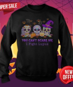 Skulls Pumpkins You Can’t Scare Me I Fight Lupus Halloween Sweatshirt