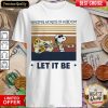 Snoopy Whisper Words Of Wisdom Let It Be Vintage Retro Shirt