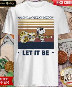 Snoopy Whisper Words Of Wisdom Let It Be Vintage Retro Shirt
