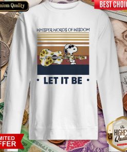 Snoopy Whisper Words Of Wisdom Let It Be Vintage Retro Sweatshirt