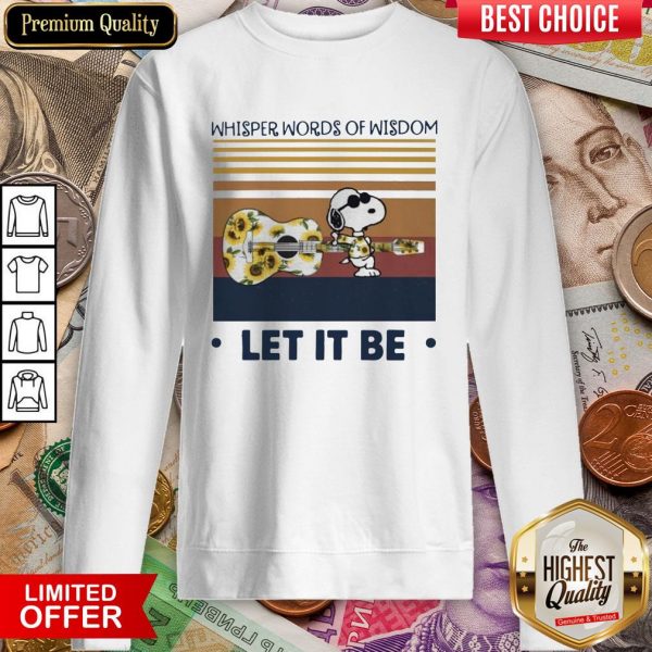 Snoopy Whisper Words Of Wisdom Let It Be Vintage Retro Sweatshirt