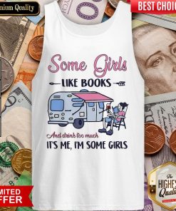 Some Girl Like Books And Drink Too Much It'S Me I'M Some Girls Tank Top