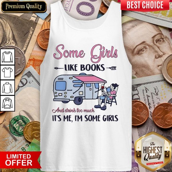 Some Girl Like Books And Drink Too Much It'S Me I'M Some Girls Tank Top