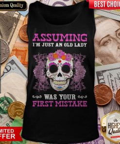 Sugar Skull Flower Assuming I'M Just An Old Lady Was Your First Mistake Tank Top