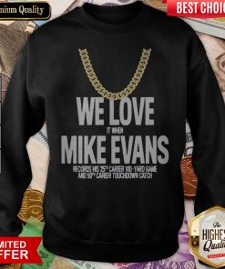 We Love It When Mike Evans Sweatshirt