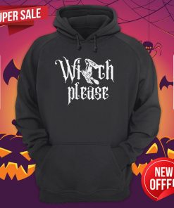 Witch Please Halloween Day Gifts Hoodie
