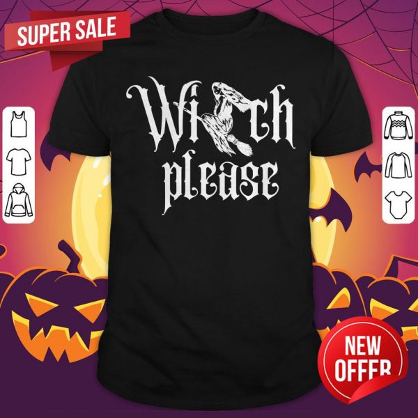 Witch Please Halloween Day Gifts Shirt