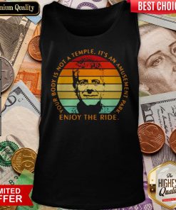 Your Body Is Not A Temple It'S An Amusement Park Enjoy The Ride Tank Top