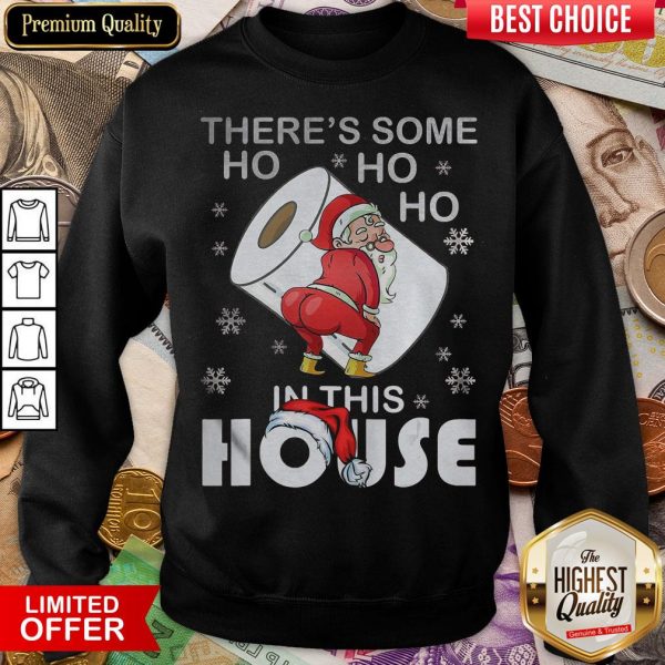 Hot There’s Some Ho Ho Ho In This House Santa With Toilet Paper Merry Christmas 2020 Sweatshirt - Design By Viewtees.com