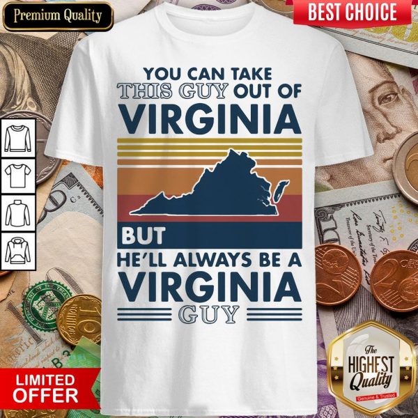 Top You Can Take This Guy Out Of Virginia But He’ll Always Be A Virginia Guy Vintage Retro Shirt - Design By Viewtees.com