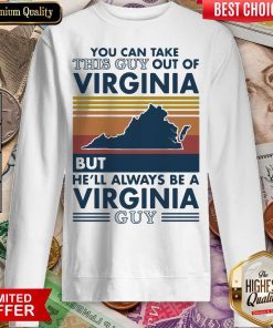 Top You Can Take This Guy Out Of Virginia But He’ll Always Be A Virginia Guy Vintage Retro Sweatshirt - Design By Viewtees.com