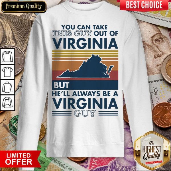 Top You Can Take This Guy Out Of Virginia But He’ll Always Be A Virginia Guy Vintage Retro Sweatshirt - Design By Viewtees.com