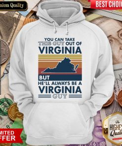 Top You Can Take This Guy Out Of Virginia But He’ll Always Be A Virginia Guy Vintage Retro Hoodie - Design By Viewtees.com