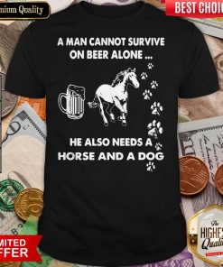 A Man Cannot Survive On Beer Alone Shirt