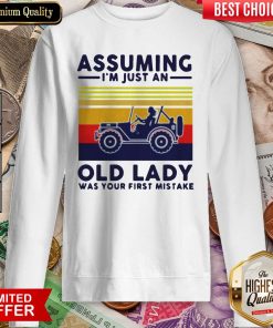 Assuming I'M Just An Old Lady Was Your First Mistake Sweatshirt